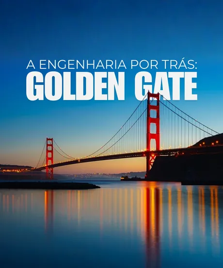 A Engenharia Por Trás da Golden Gate