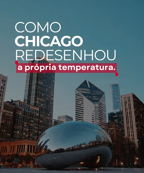 Como Chicago Redesenhou a Própria Temperatura