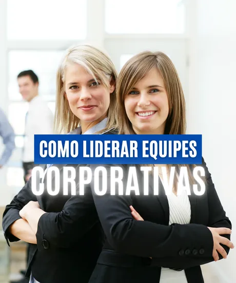 Como Liderar Equipes Corporativas