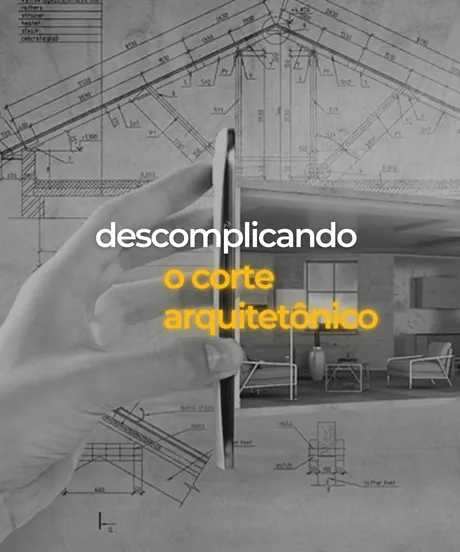 Descomplicando o Corte Arquitetônico