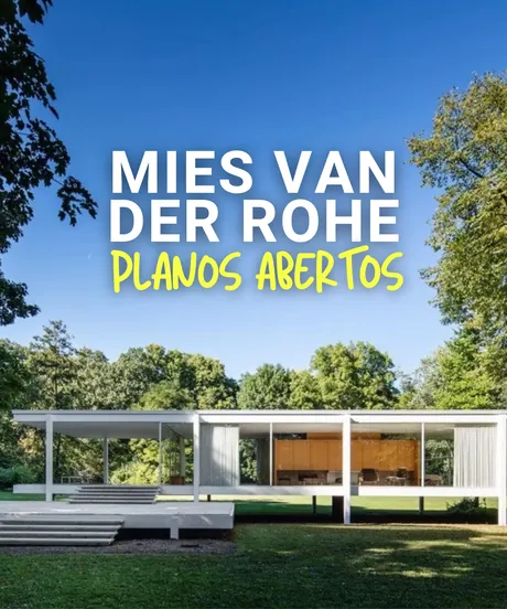 Mies Van Der Rohe — Planos Abertos