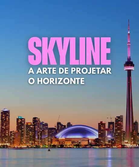 Skyline — A Arte de Projetar o Horizonte